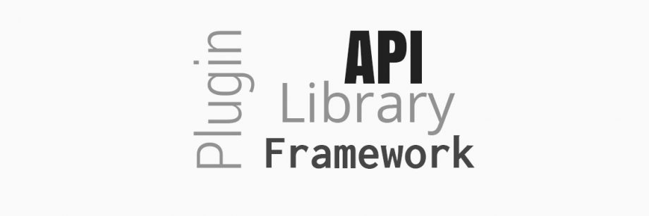 Library, Framework, API, Plugin
